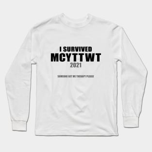 I Survived MCYTTWT 2021 Someone Get Me Therapy Please Long Sleeve T-Shirt